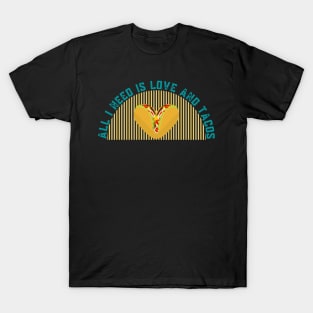 All i Need is Love and Tacos, sticker, t-shirt, bath-mat T-Shirt